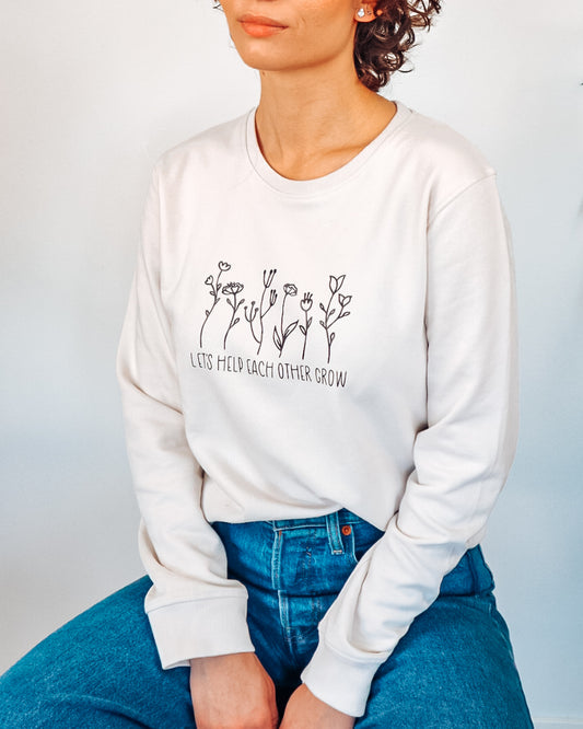 Lets Help Each Other Grow Sweatshirt | Plant Lover Sweatshirt | Organic Cotton | Off Whte