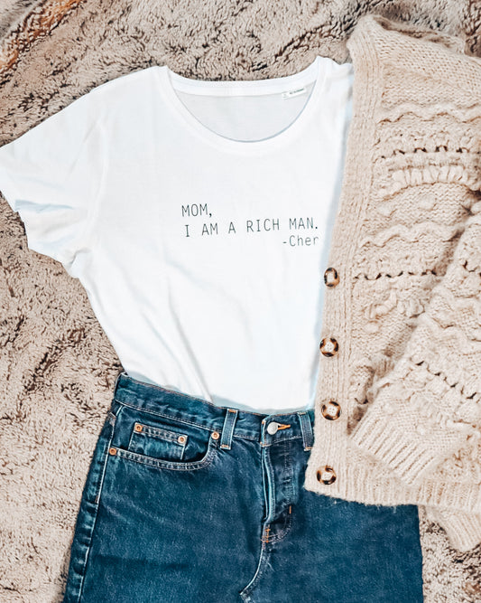 Mom, I'm a Rich Man - Cher T-shirt | Feminist shirt | Organic Cotton t-shirt | White t-shirt