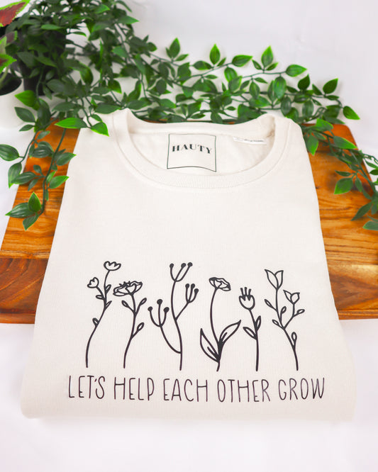 Lets Help Each Other Grow Sweatshirt | Plant Lover Sweatshirt | Organic Cotton | Off Whte