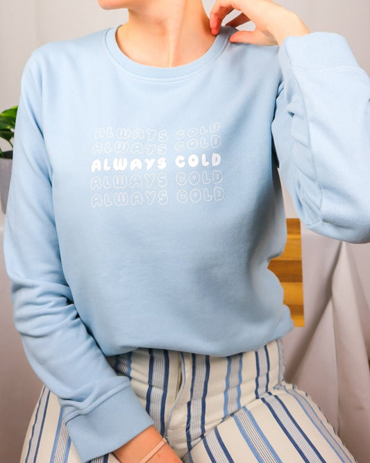 Always Cold Sweatshirt | Organic Cotton | Baby Blue